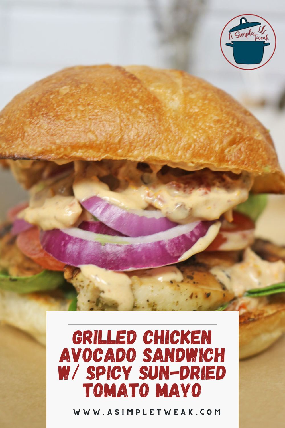 Grilled Chicken Avocado Sandwich with Spicy Sun-dried Tomato Mayo