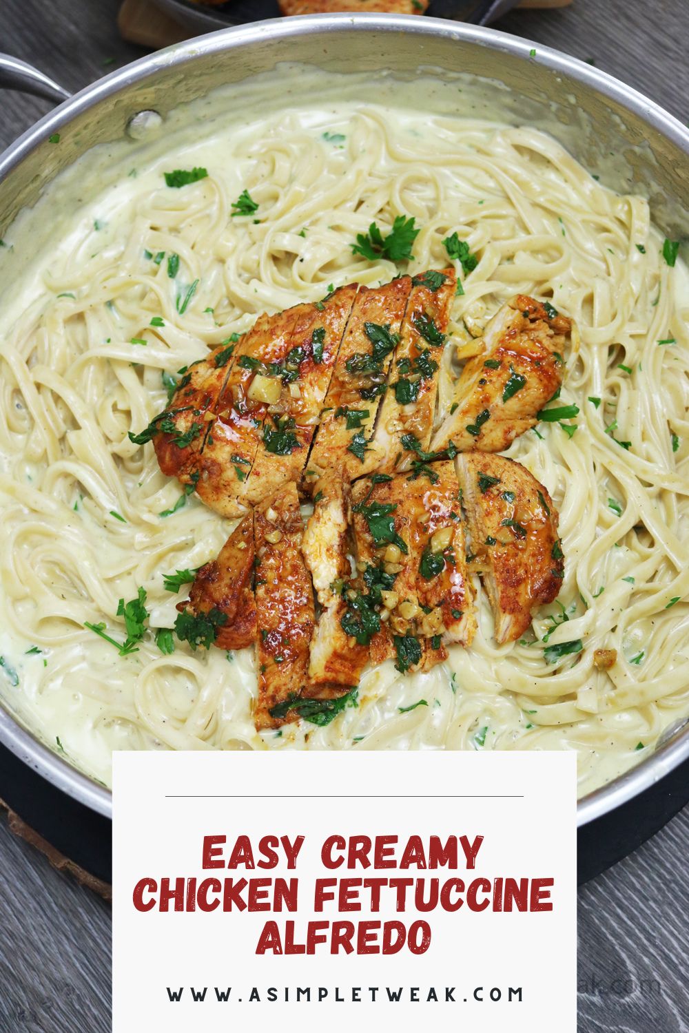 CREAMY CHICKEN FETTUCCINE ALFREDO