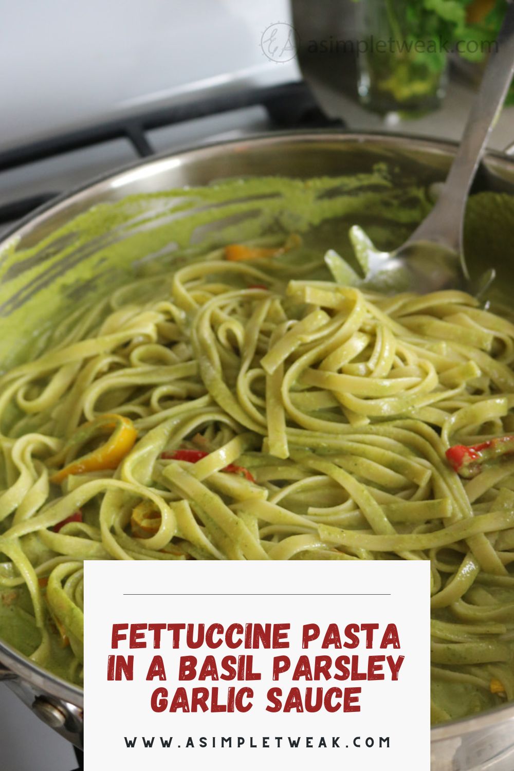 FETTUCCINE PASTA IN A BASIL PARSLEY GARLIC SAUCE