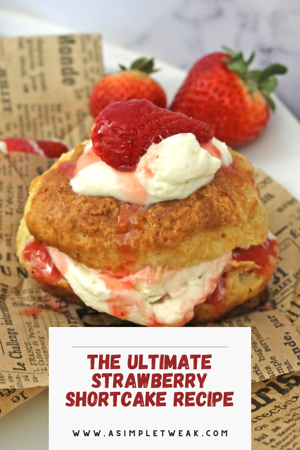 THE ULTIMATE STRAWBERRY SHORTCAKE RECIPE THE ULTIMATE STRAWBERRY SHORTCAKE RECIPE